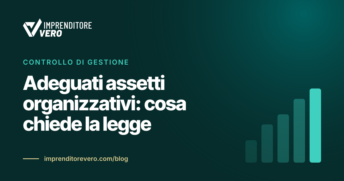 Adeguati assetti organizzativi: cosa chiede la legge