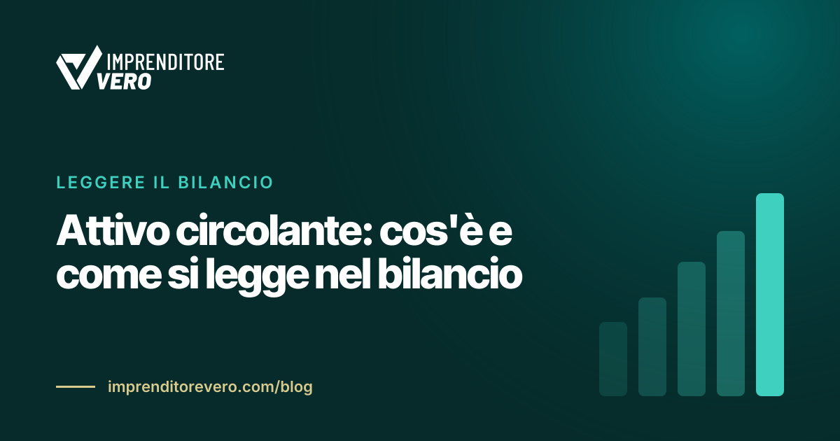 Attivo circolante: cos'è e come si legge nel bilancio