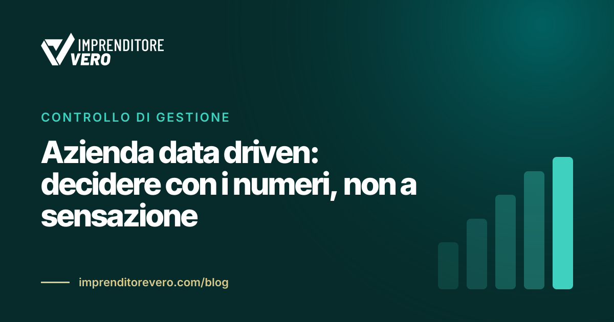 Azienda data driven: decidere con i numeri, non a sensazione