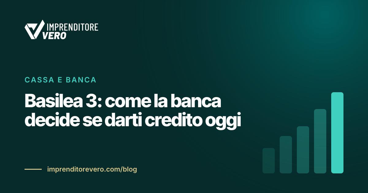 Basilea 3: come la banca decide se darti credito oggi