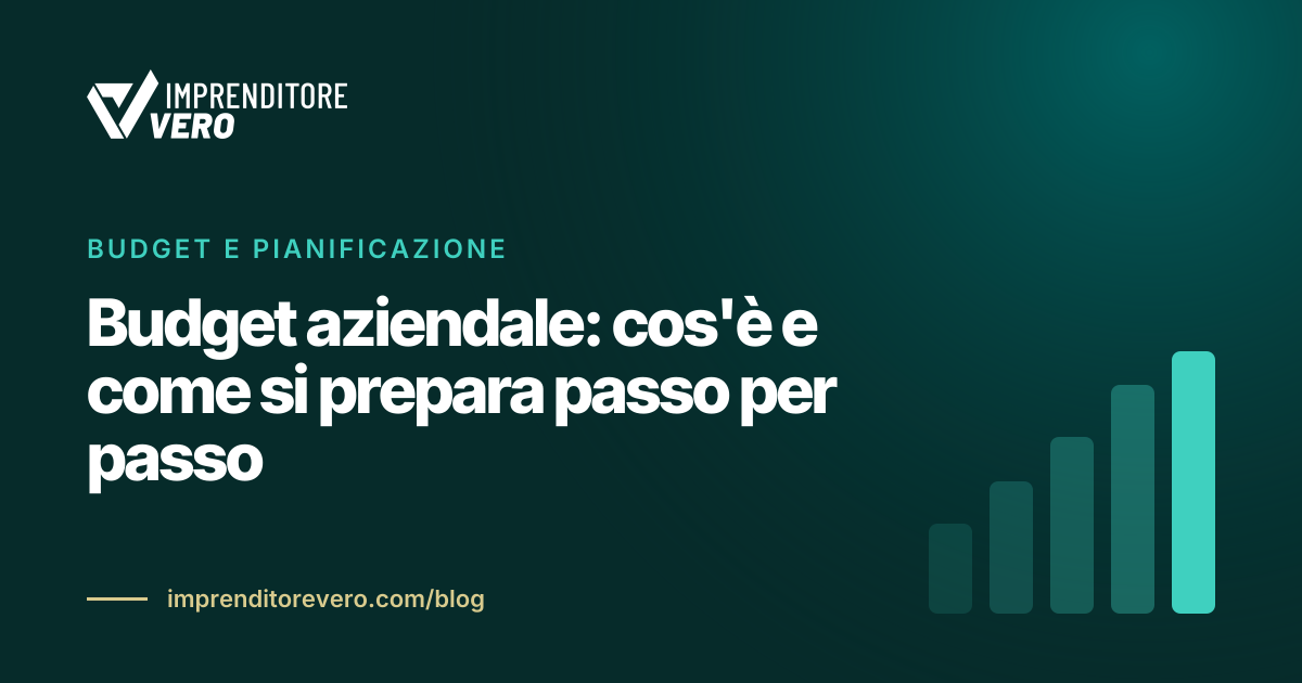 Budget aziendale: cos'è e come si prepara passo per passo