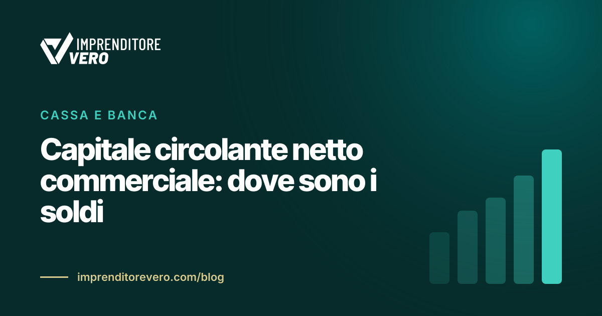 Capitale circolante netto commerciale: dove sono i soldi