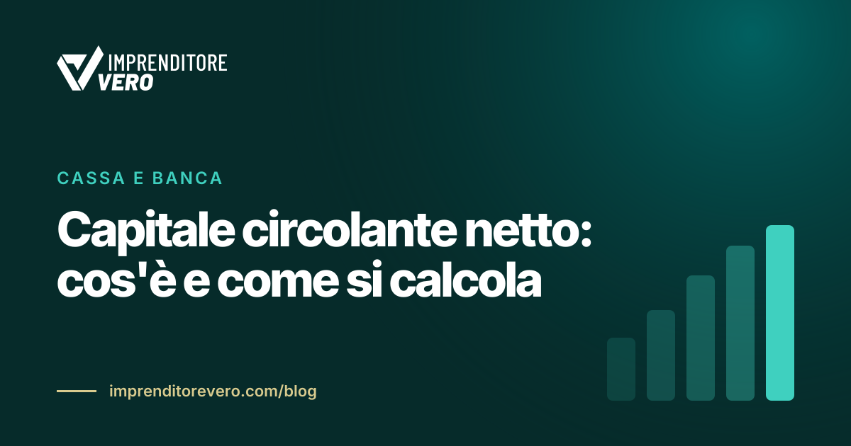 Capitale circolante netto: cos'è e come si calcola