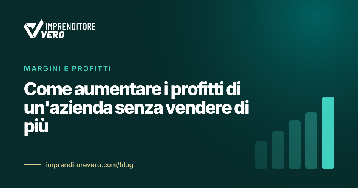 Come aumentare i profitti di un'azienda senza vendere di più