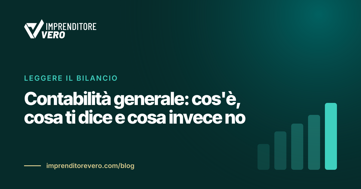 Contabilità generale: cos'è, cosa ti dice e cosa invece no