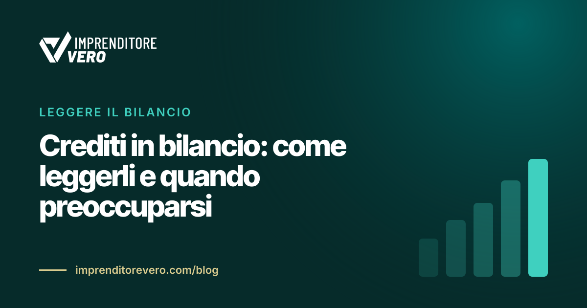 Crediti in bilancio: come leggerli e quando preoccuparsi