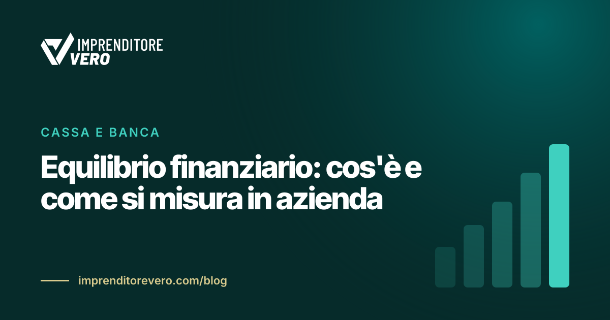 Equilibrio finanziario: cos'è e come si misura in azienda