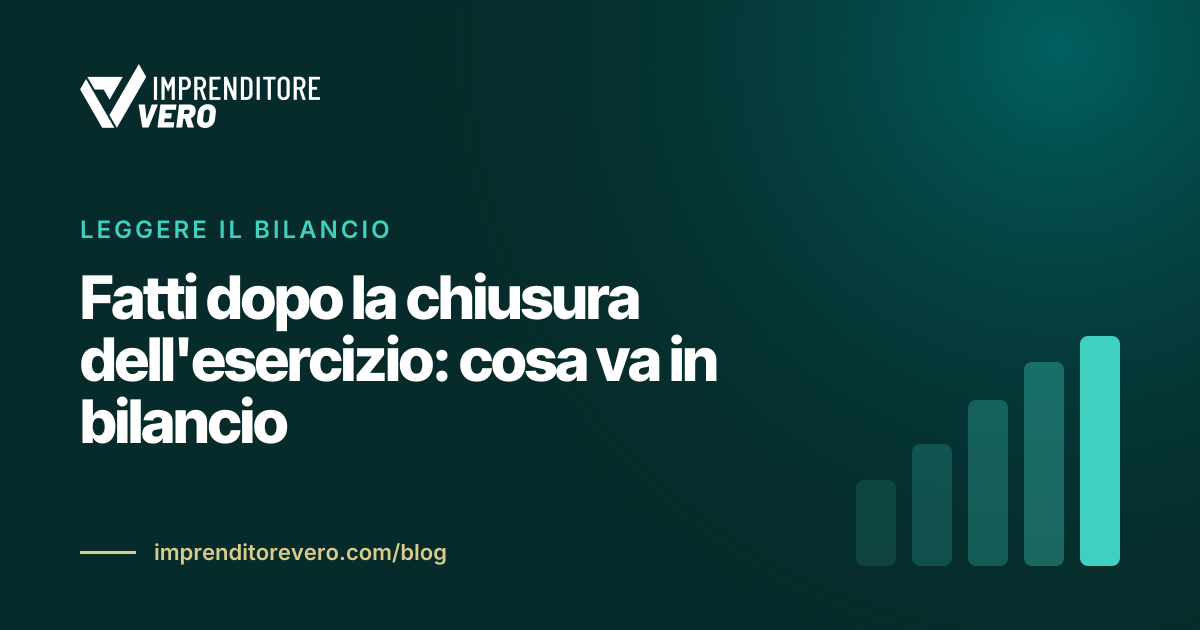 Fatti dopo la chiusura dell'esercizio: cosa va in bilancio