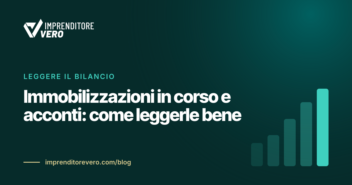 Immobilizzazioni in corso e acconti: come leggerle bene