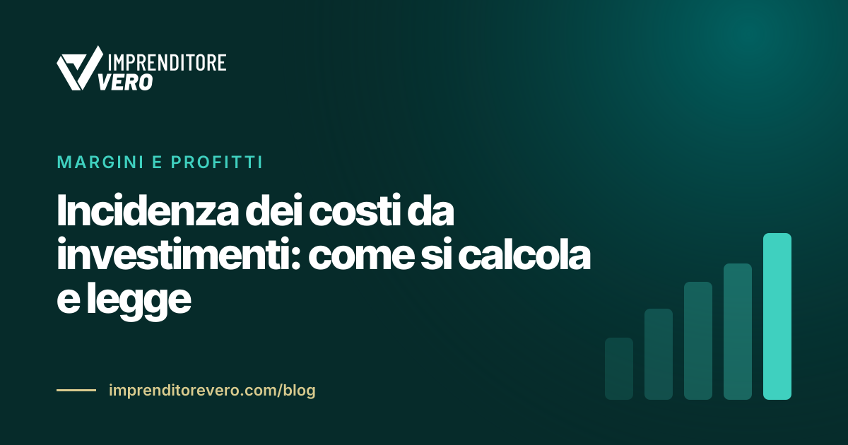 Incidenza dei costi da investimenti: come si calcola e legge