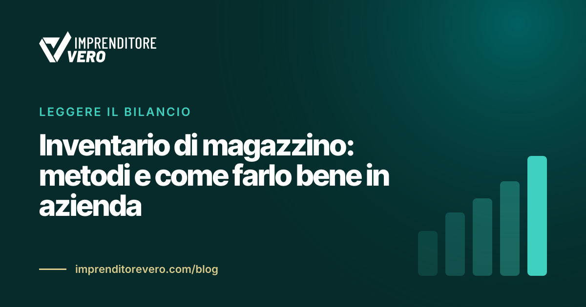 Inventario di magazzino: metodi e come farlo bene in azienda