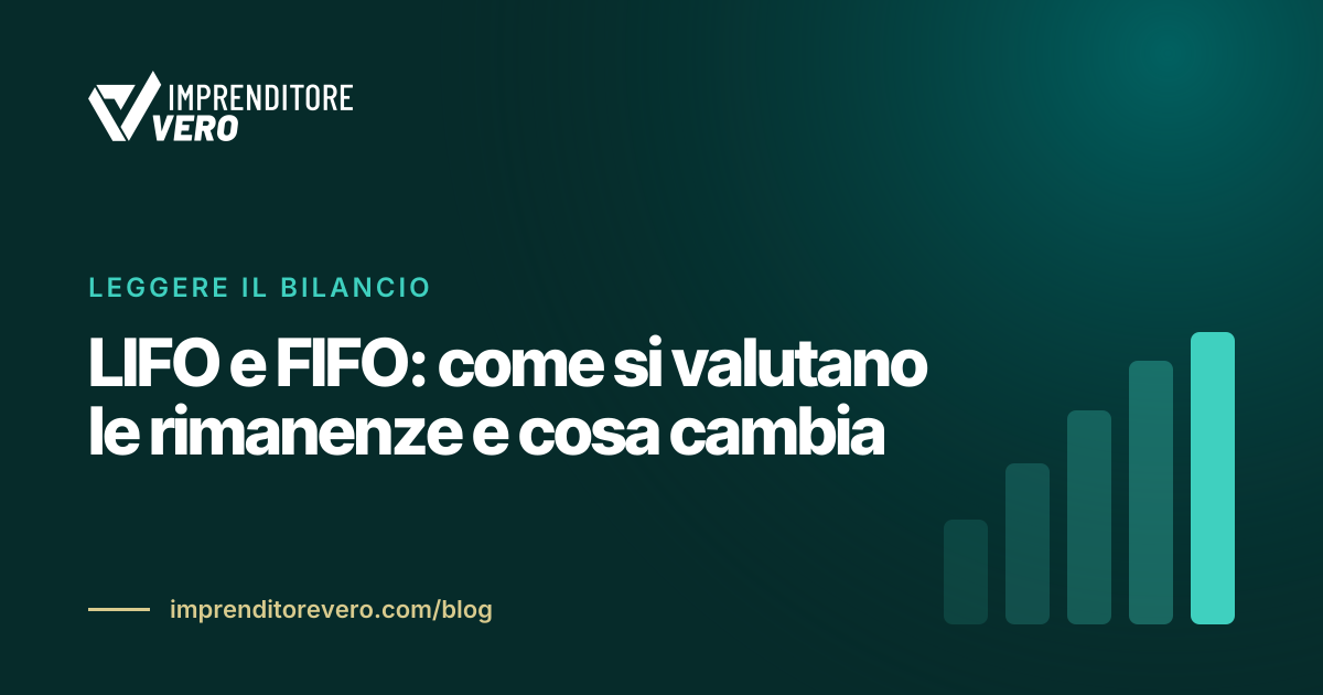LIFO e FIFO: come si valutano le rimanenze e cosa cambia