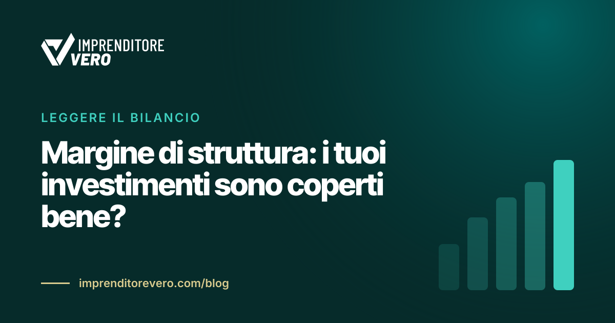 Margine di struttura: i tuoi investimenti sono coperti bene?