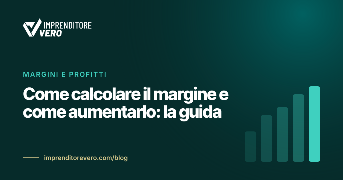 Come calcolare il margine e come aumentarlo: la guida