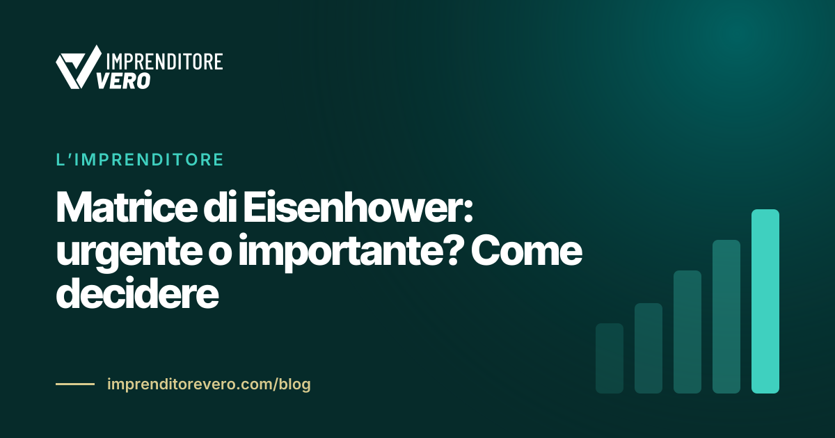 Matrice di Eisenhower: urgente o importante? Come decidere