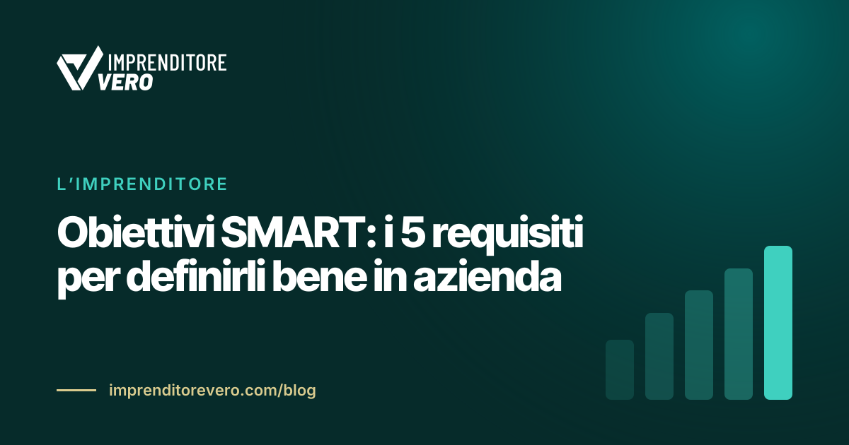 Obiettivi SMART: i 5 requisiti per definirli bene in azienda