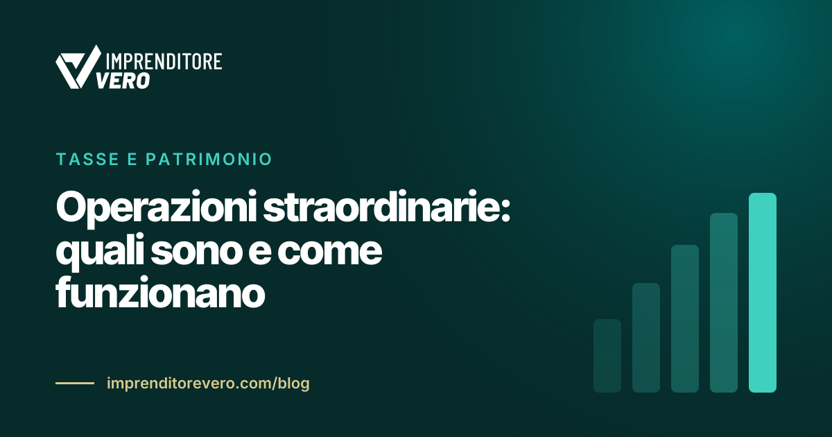 Operazioni straordinarie: quali sono e come funzionano