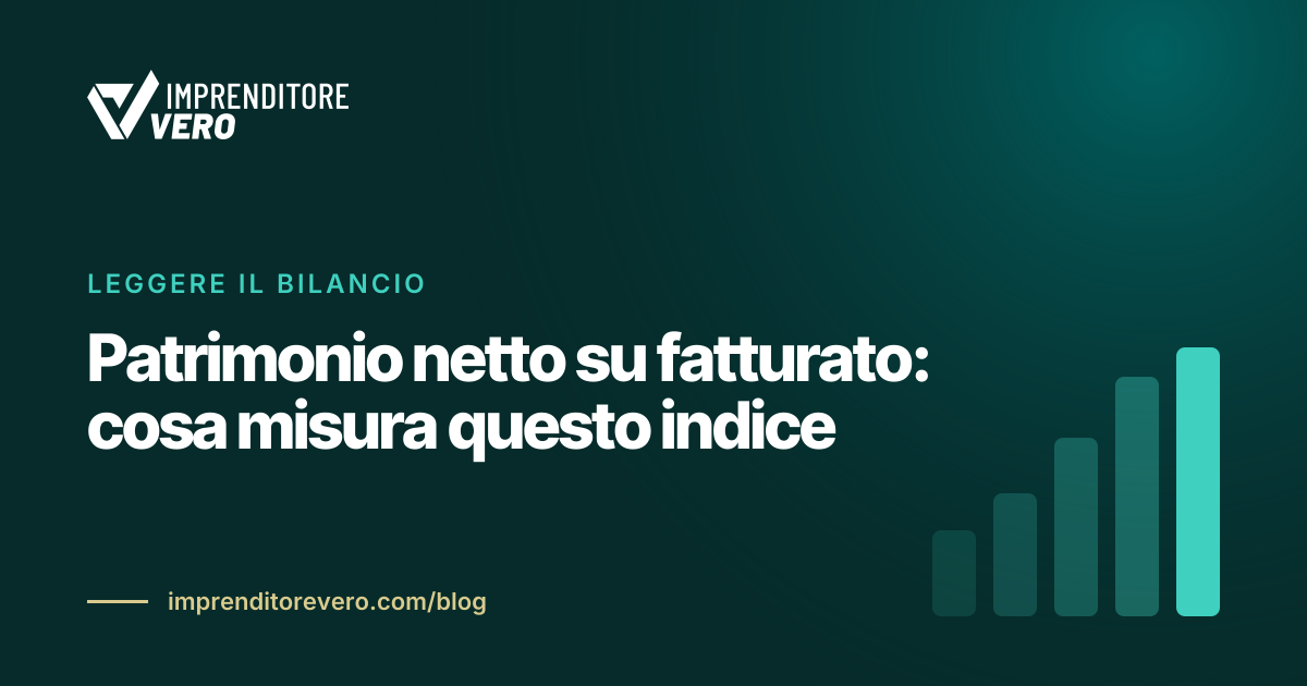 Patrimonio netto su fatturato: cosa misura questo indice