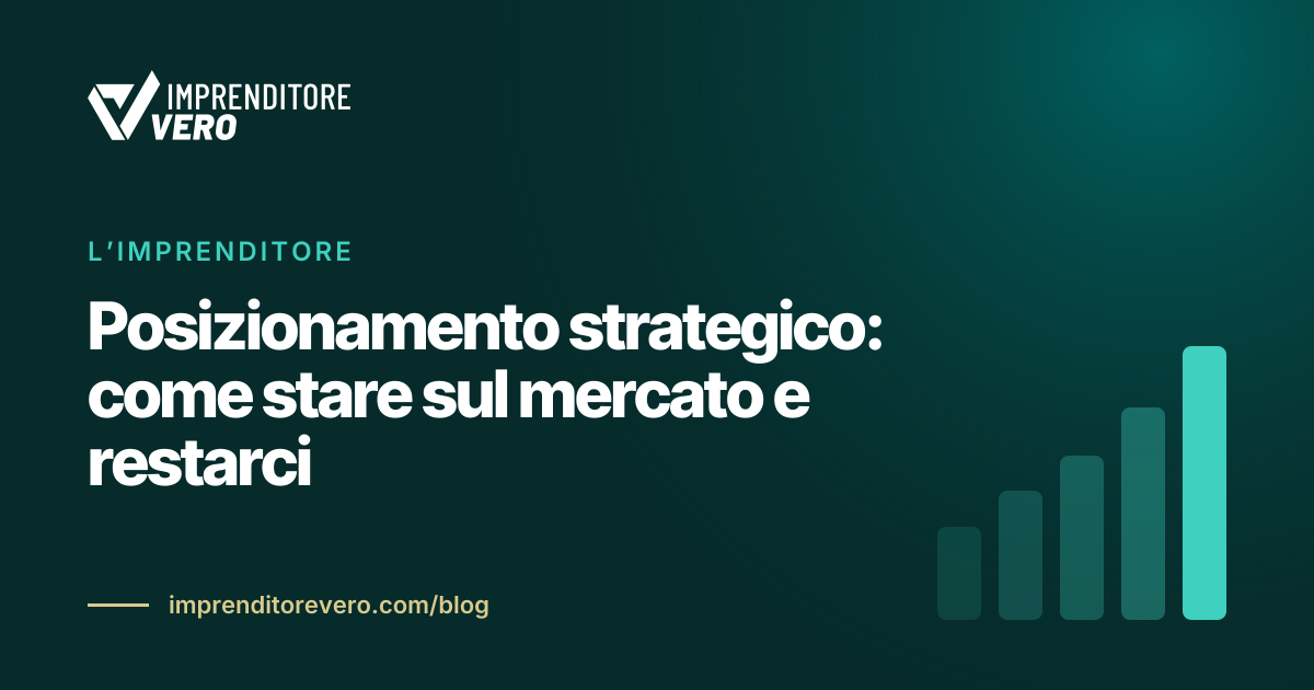 Posizionamento strategico: come stare sul mercato e restarci