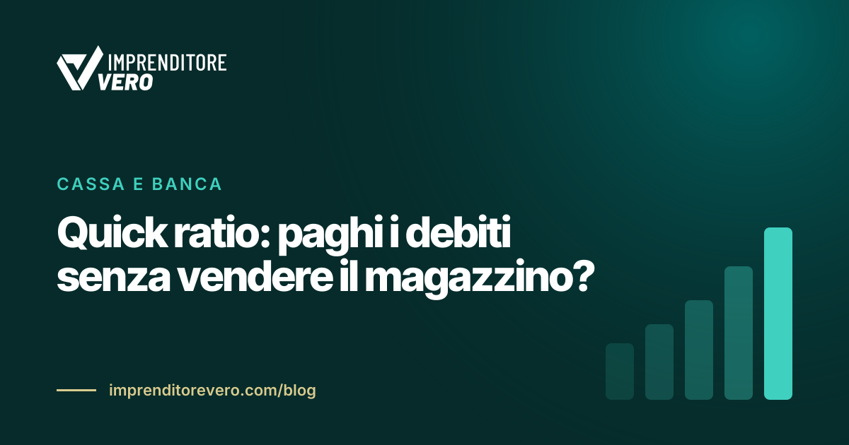 Quick ratio: paghi i debiti senza vendere il magazzino?
