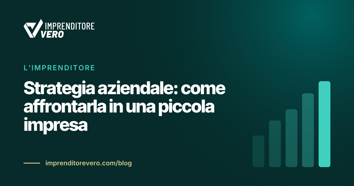 Strategia aziendale: come affrontarla in una piccola impresa