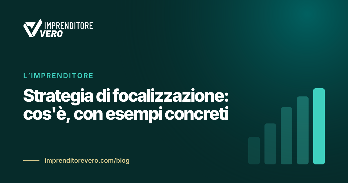 Strategia di focalizzazione: cos'è, con esempi concreti