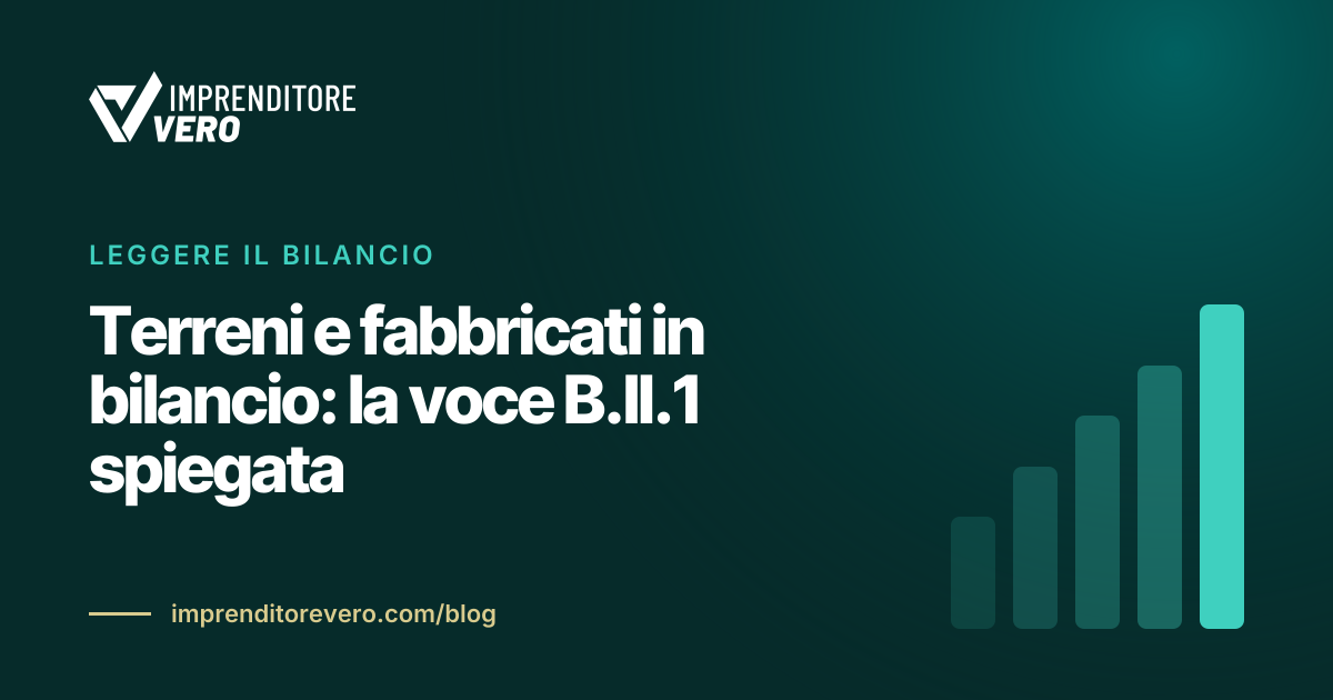 Terreni e fabbricati in bilancio: la voce B.II.1 spiegata
