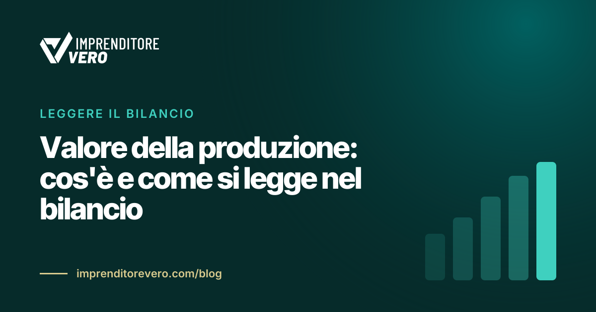 Valore della produzione: cos'è e come si legge nel bilancio