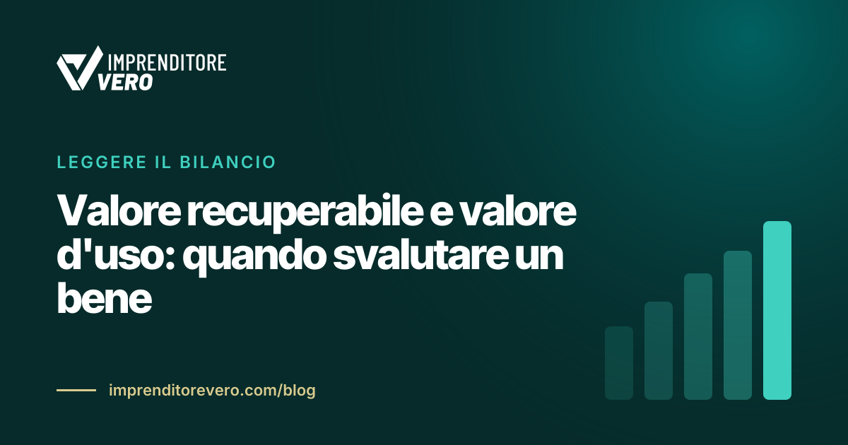 Valore recuperabile e valore d'uso: quando svalutare un bene