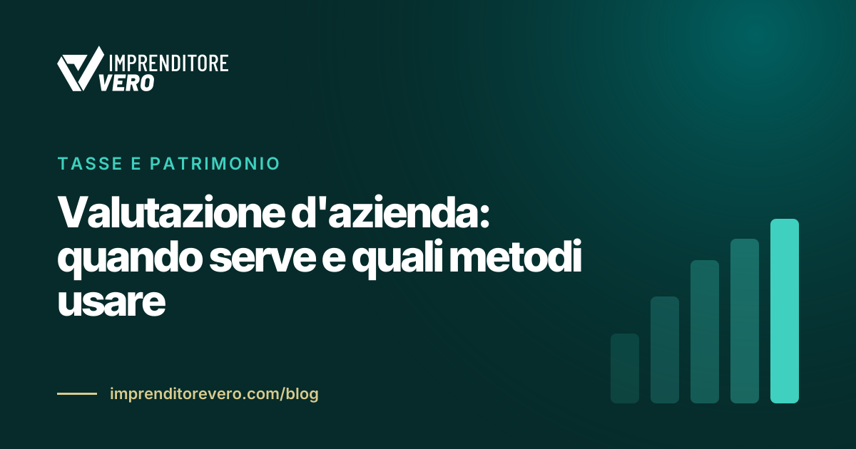 Valutazione d'azienda: quando serve e quali metodi usare